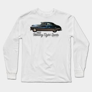 1950 Mercury Eight Sports Sedan Long Sleeve T-Shirt